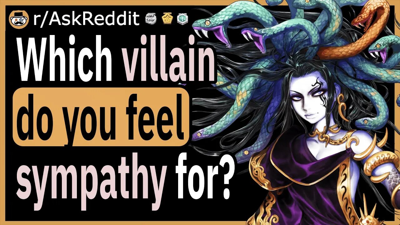 Which villain do you feel sympathy for?