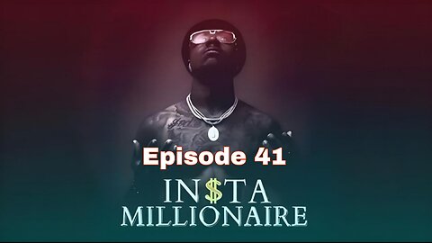 Insta Millionaire Episode 41