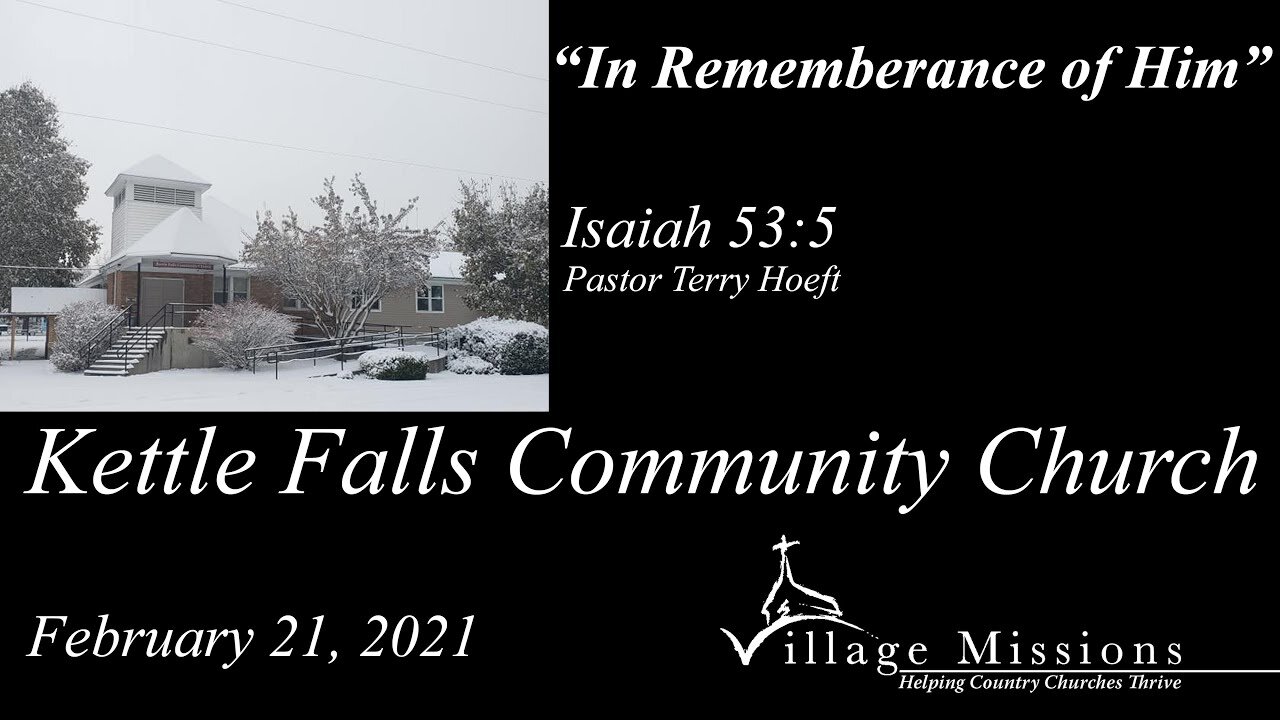 (KFCC) February 21, 2021 - "In Remembrance of What Christ Has Done" - Isaiah 53:5