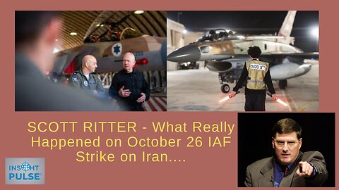 Scott Ritter : Inside details of Israeli Air Force 26 October Airstrike on Iran