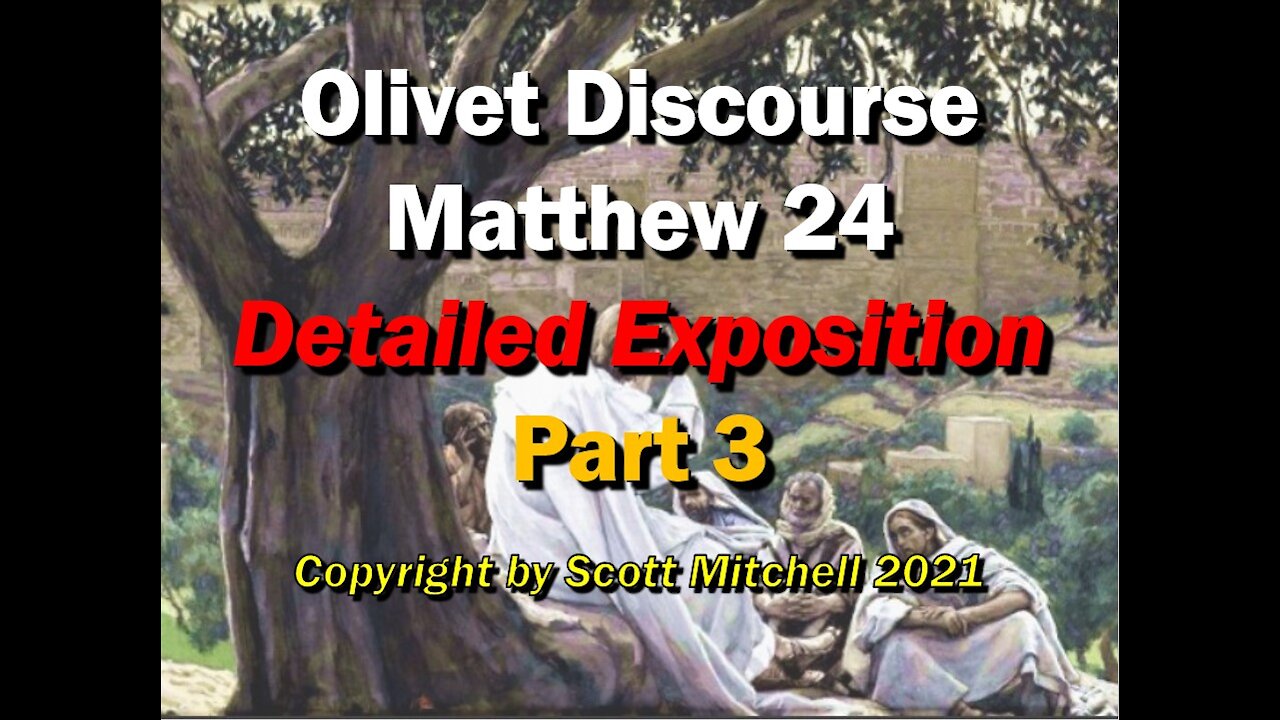 Matthew 24, Detailed Exposition - Olivet Discourse pt3