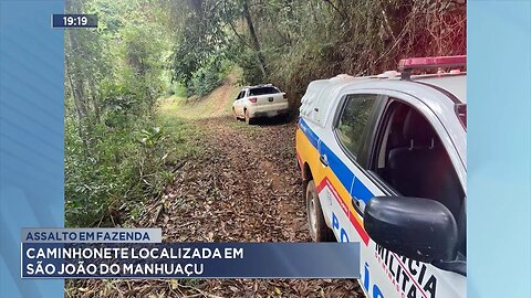 Assalto em Fazenda: Caminhonete Localizada em São João do Manhuaçu.