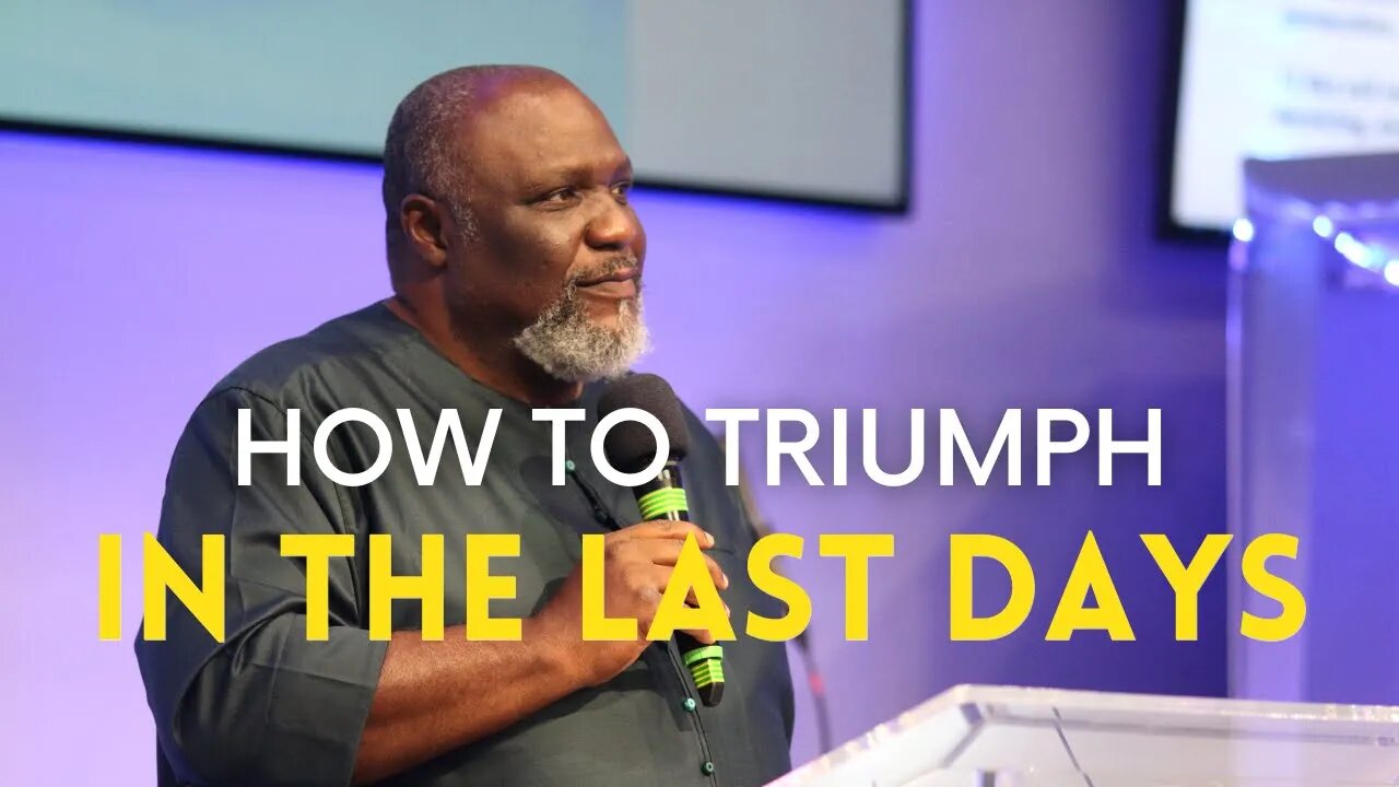 How to Triumph in The Last Days | Pastor Ade Omooba