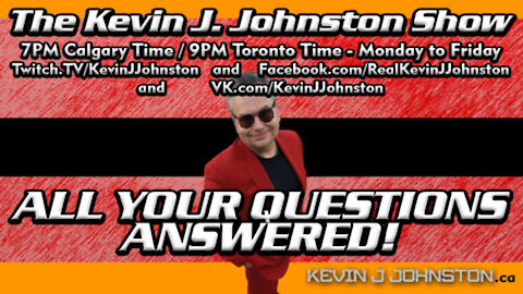 Kevin J. Johnston Show_ ALL YOUR QUESTIONS ANSWERED! 7PM Alberta 9PM Ontario