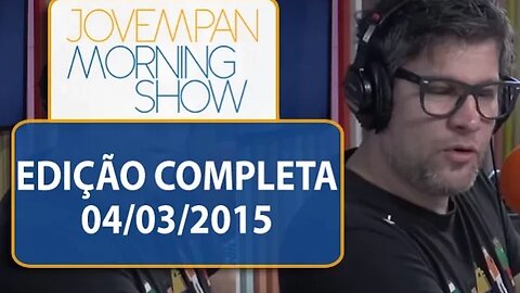Morning Show - Edição completa - 04/03/2015