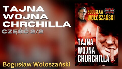 Tajna wojna Churchilla Część 2/2 - Bogusław Wołoszański | Audiobook PL