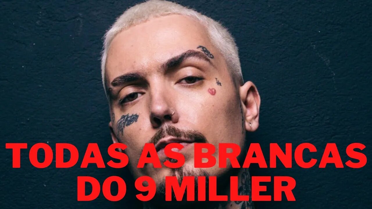 Todas as brancas do 9Miller