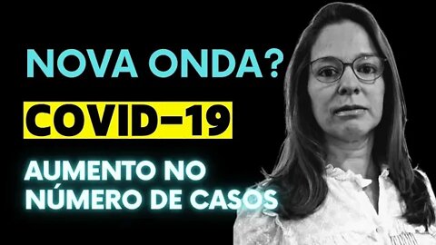 Nova onda de covid, é motivo de preocupação?