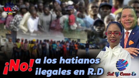 ¡NO! A LOS HAITIANOS ILEGALES EN RD - TAL Y COMO ES