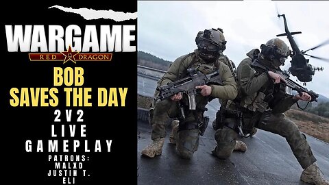 Bob Saves The Day | Wargame Red Dragon | Live Multiplayer