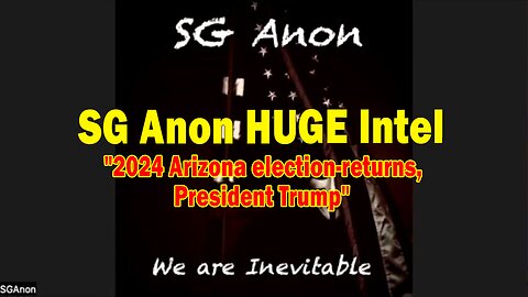 SG Anon & Michele Swinick HUGE Intel 12.07.24: "2024 Arizona election-returns, President Trump"