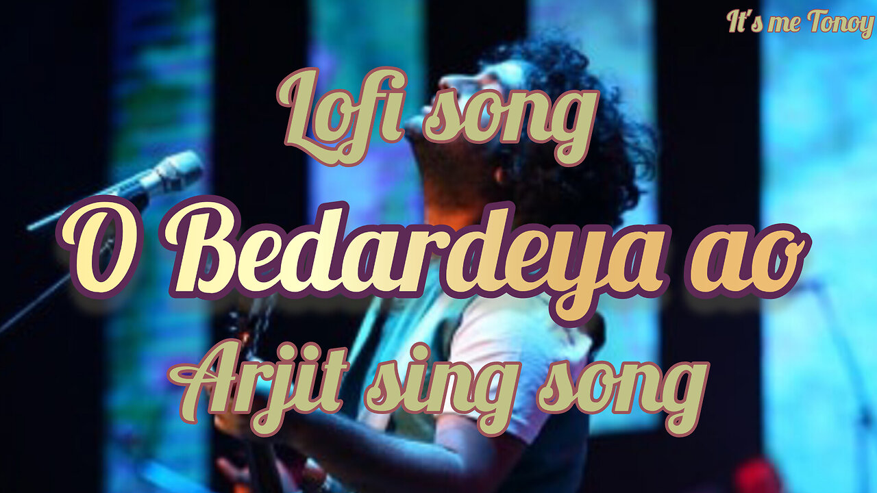 Airjit sing song O Bedardeya..... Lofi song