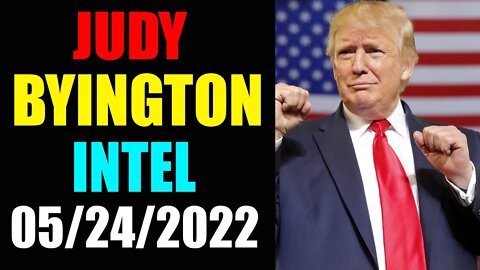 JUDY BYINGTON INTEL: RESTORED REPUBLIC VIA A GCR UPDATE AS OF MAY 24, 2022 - TRUMP NEWS