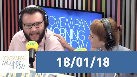 Morning Show - edição completa - 18/01/18