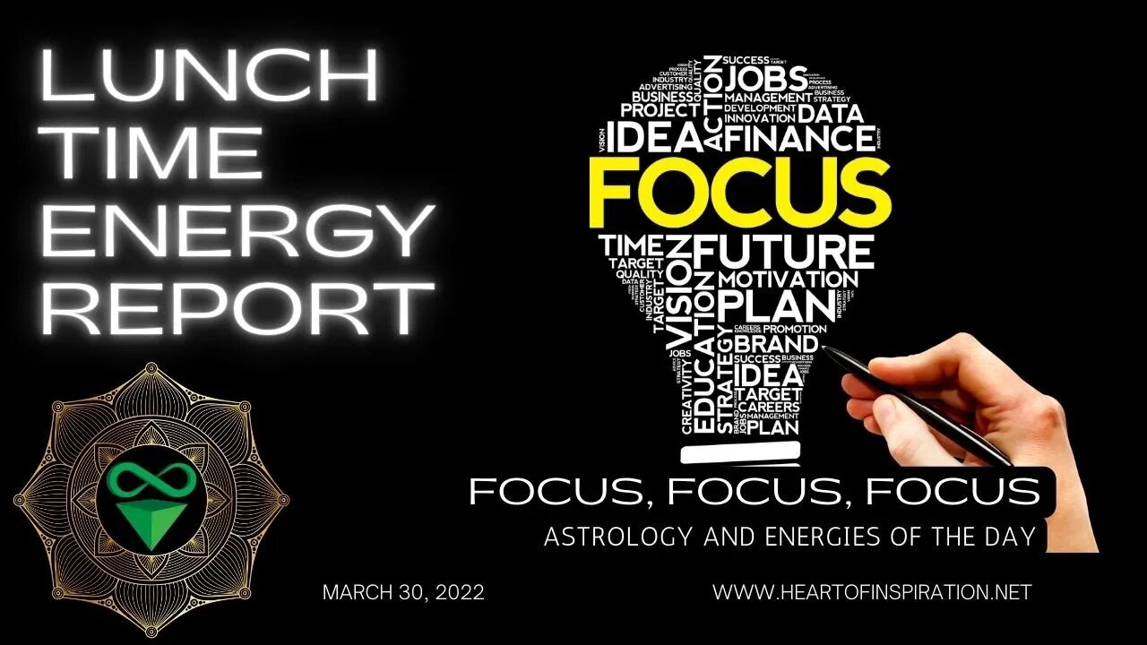 Lunchtime Energy Report 3-30-2022 | Focus, Focus, FOCUS | Astrology & Tarot