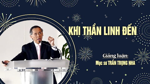 KHI THẦN LINH ĐẾN - Công Vụ 2:32-33 || Mục sư TRẦN TRỌNG NHA