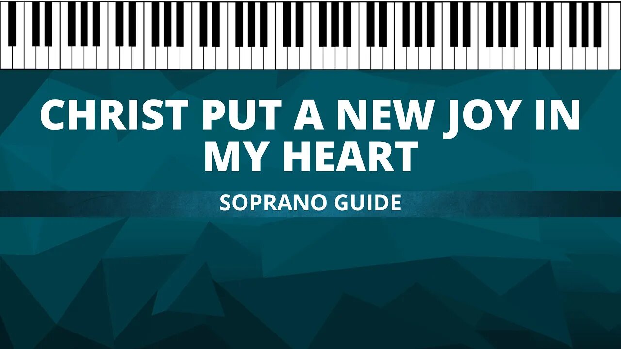 Christ Put a New Joy in my Heart (SATB Guide | Soprano)