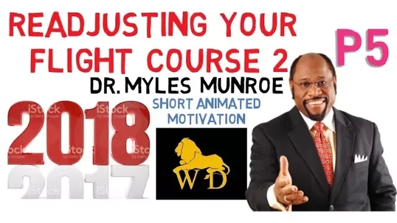 Dr Myles Munroe - READJUSTING YOUR FLIGHT COURSE 2 (Preparing for New Series Part 5B)