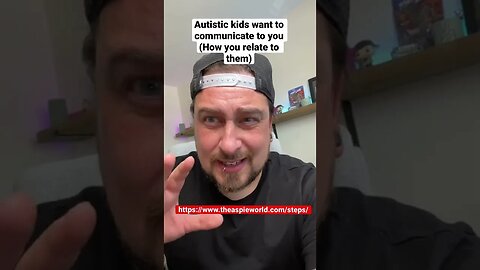 Autistic kids want to communicate to you (How you relate to them)