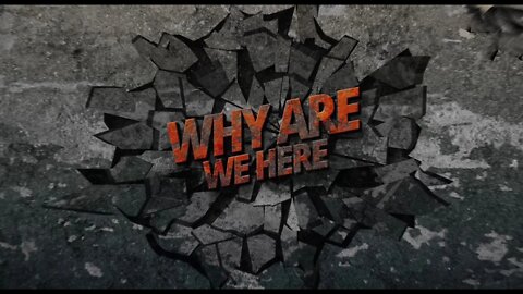 Why We Are Here