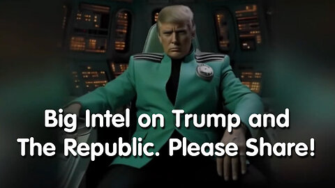 Big Intel on Trump and The Republic. PLEASE SHARE!