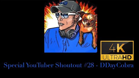 Special YouTuber Shoutout #28 - @DDayCobra