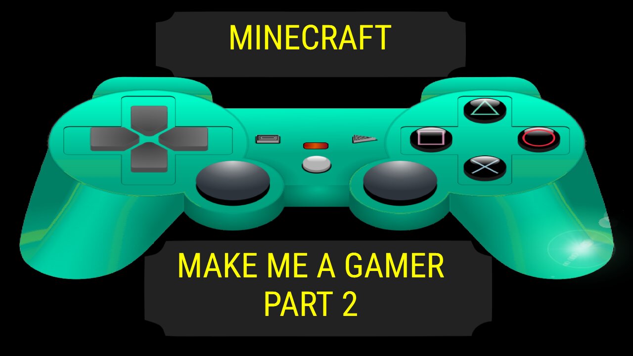 MAKE ME A GAMER PART 2