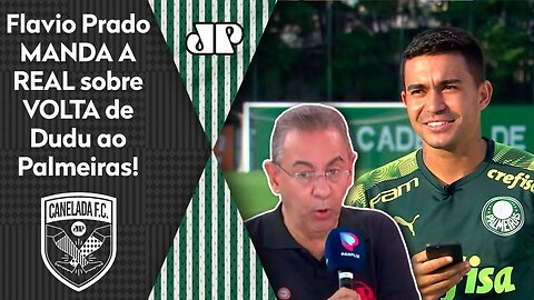 "Uma coisa PRECISA ser dita: se o Dudu VOLTAR, o Palmeiras vai..." Flavio MANDA A REAL!