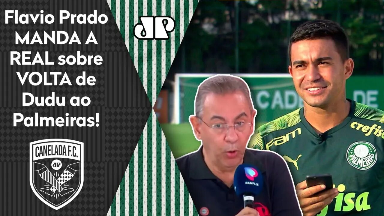 "Uma coisa PRECISA ser dita: se o Dudu VOLTAR, o Palmeiras vai..." Flavio MANDA A REAL!