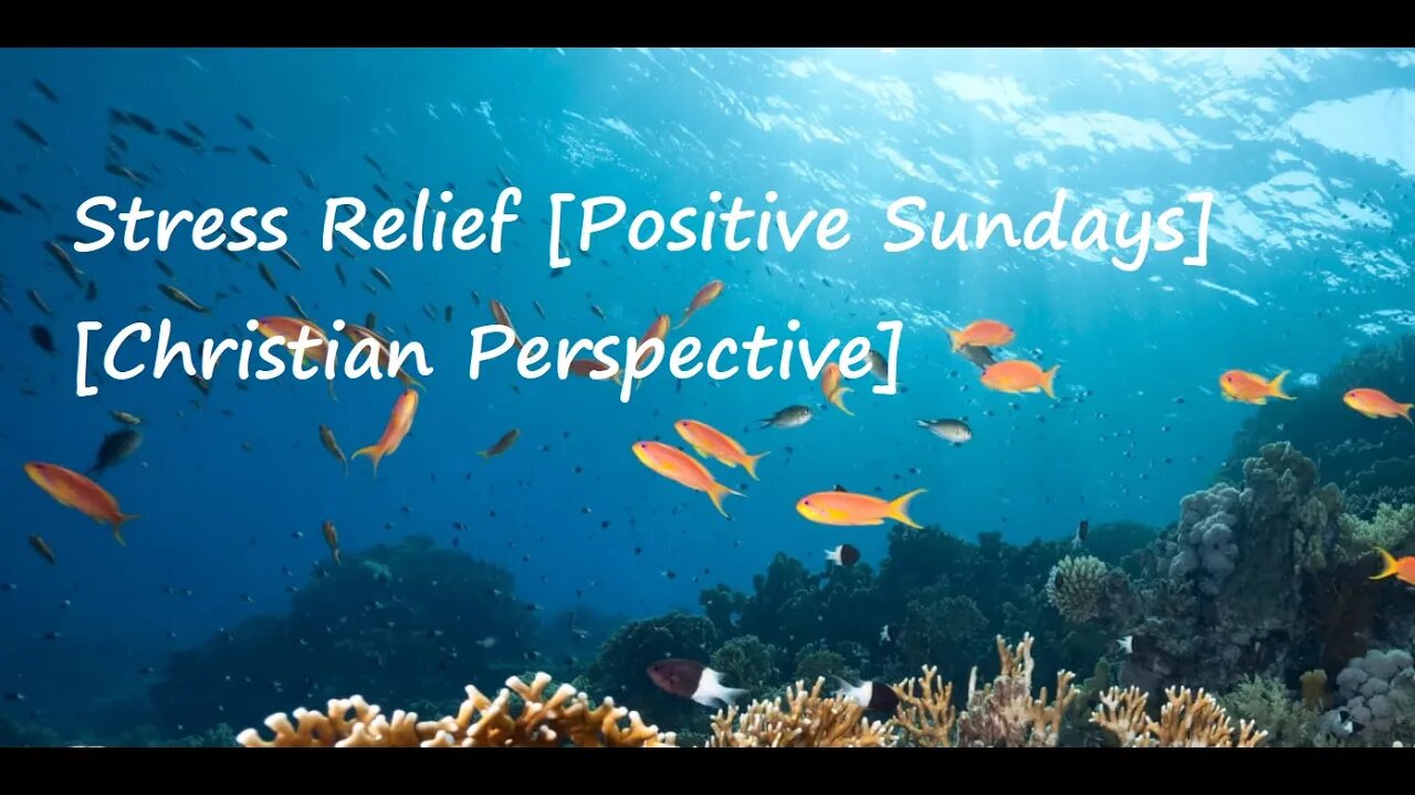 Stress Relief [Positive Sundays] [Christian Perspective]