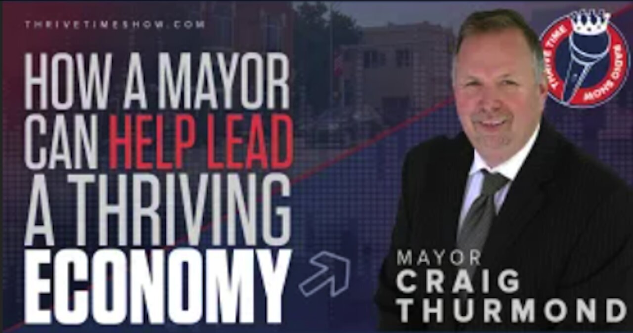 Mayor Craig Thurmond | How a Mayor Can Help Lead a Thriving Economy