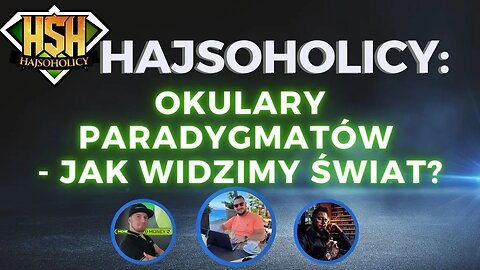 HajSoHolicy - OKULARY PARADYGMATÓW - JAK WIDZIMY ŚWIAT?