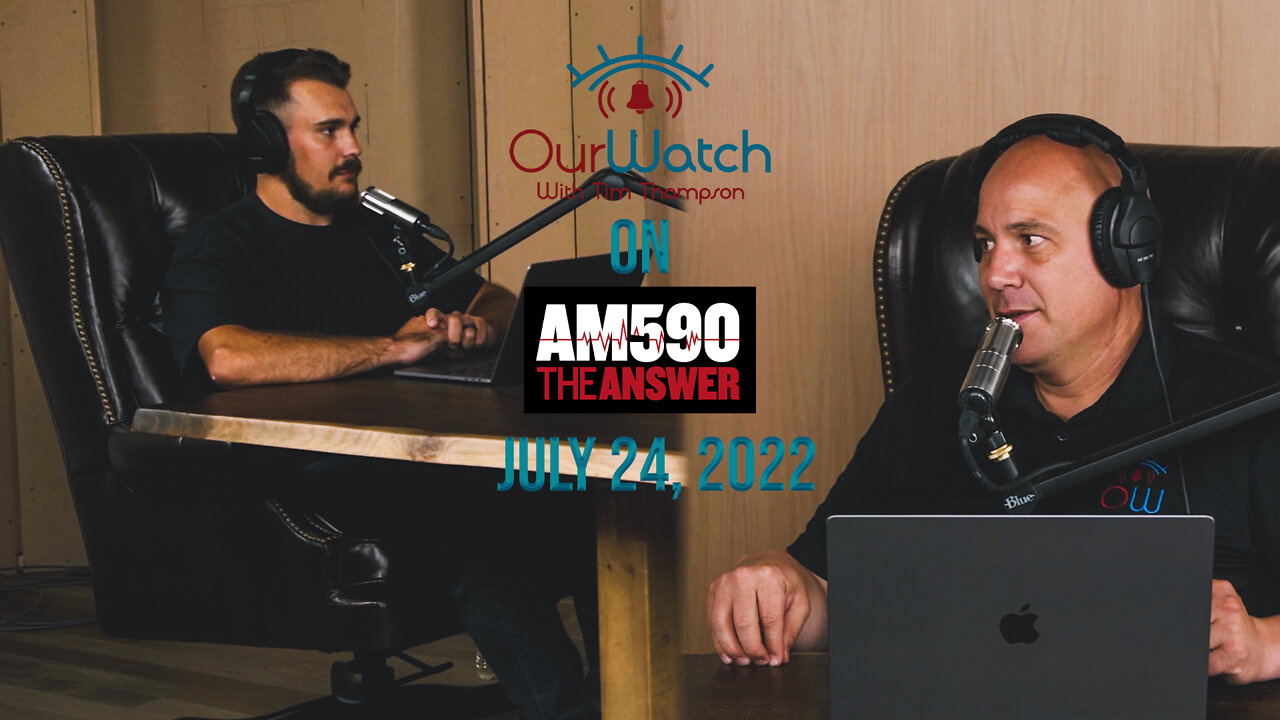 Our Watch on AM590 The Answer - July 24, 2022