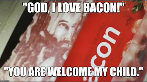 As the World Burns the Jesus Bacon Edition