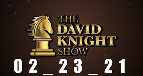 DAVID KNIGHT (Full Show) 02_23_21 Tuesday