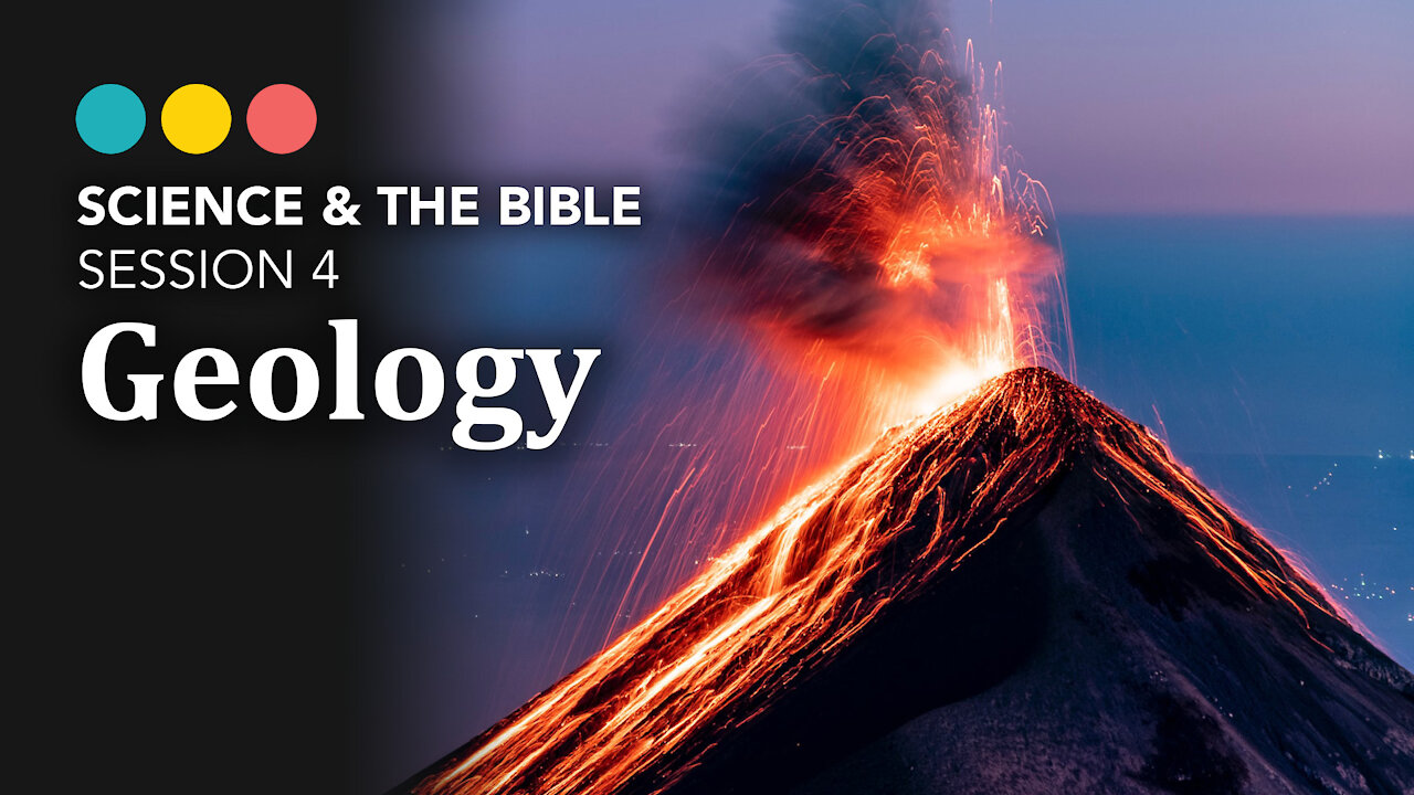 Science & The Bible | Session 4: Geology 5/11