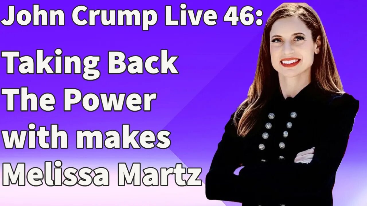 John Crump Live 46: Taking Back The Power with makes Melissa Martz