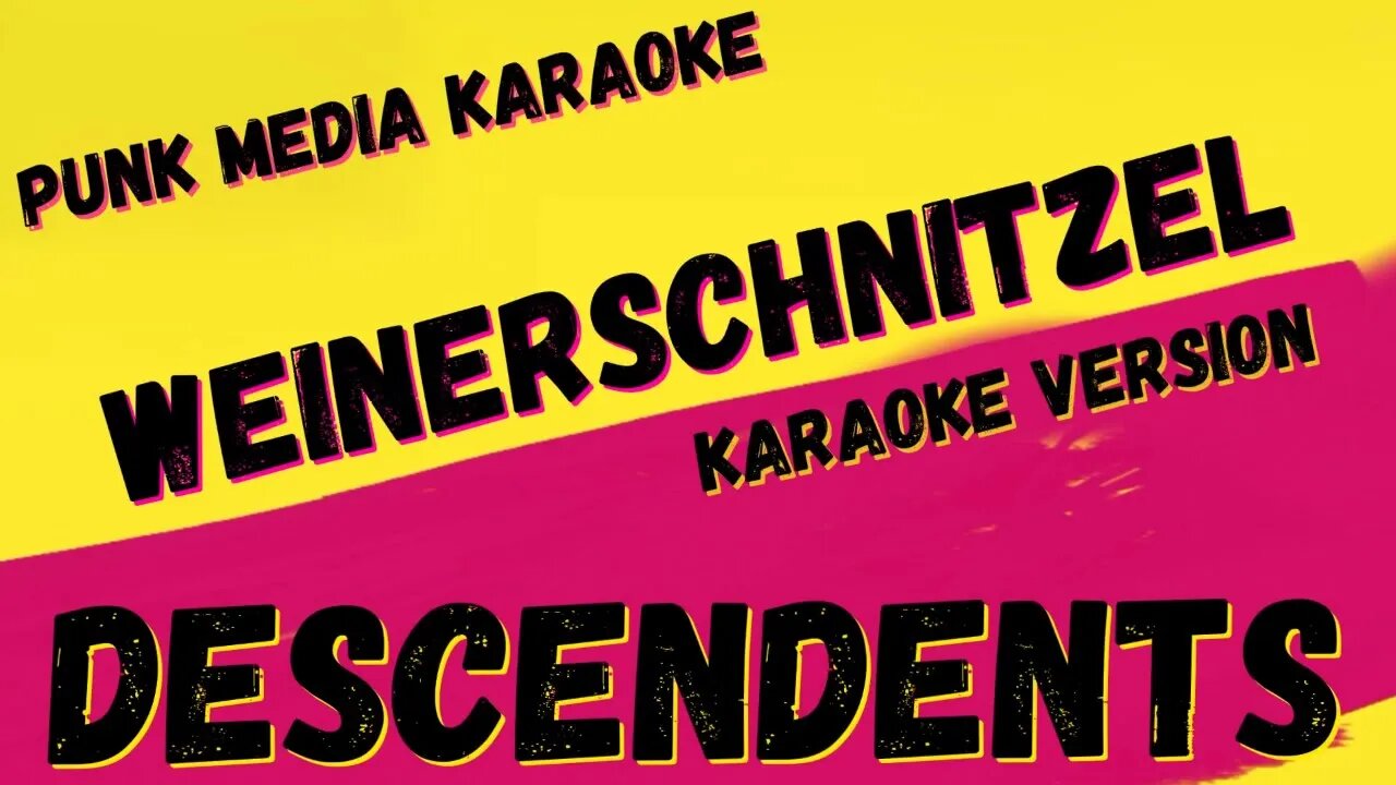 DESCENDENTS ✴ WEINERSCHNITZEL ✴ KARAOKE INSTRUMENTAL ✴ PMK