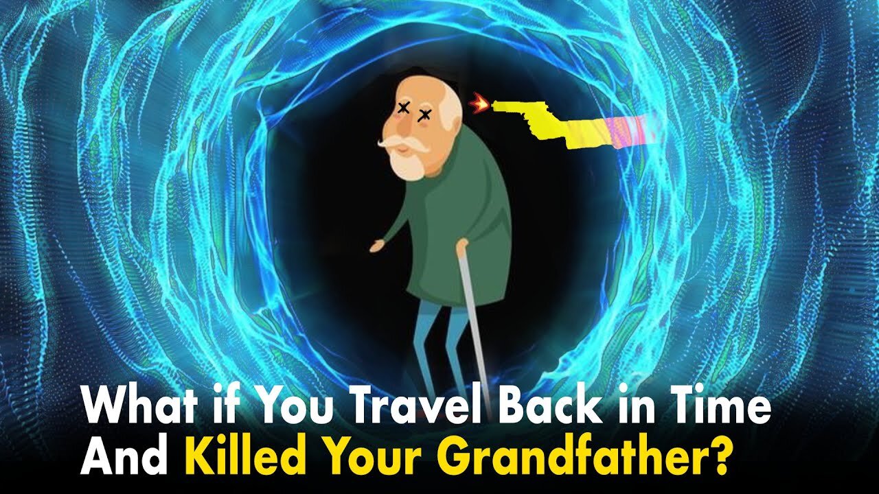 What If You Travel Back in Time and Killed Your Grandfather?