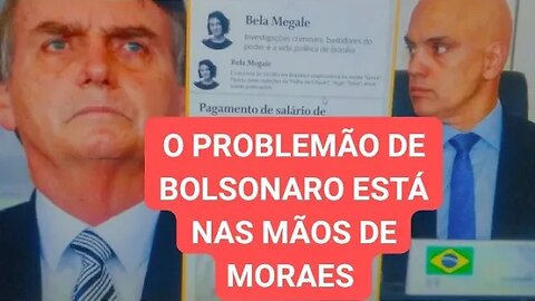 o problemão de bolsonaro está nas mãos de Alexandre de Moraes só o ministro Xandão pode resolver