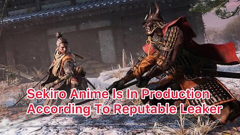 Sekiro Anime Is In Production According To Reputable Leaker