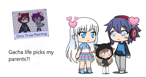 GACHA LIFE PICKS MY PARENTS!?