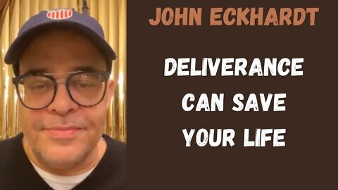 John Eckhardt-Deliverance Can Save Your Life