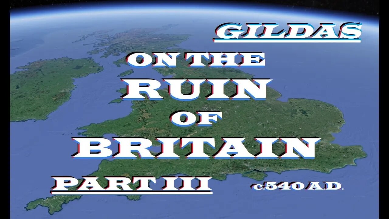 Gildas The Wise - On The Ruin of Britain Part III - c. 540 AD