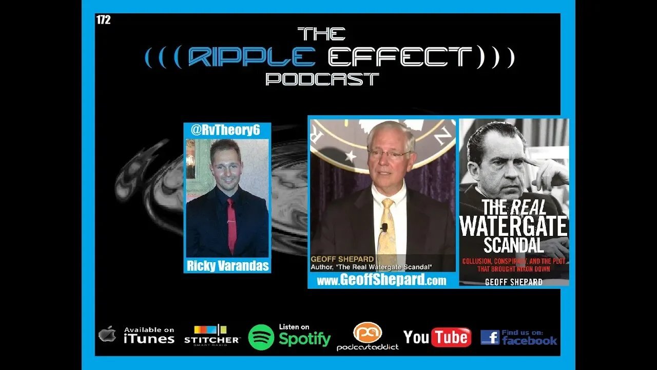 The Ripple Effect Podcast #172 (Geoff Shepard | The Real Watergate Scandal)