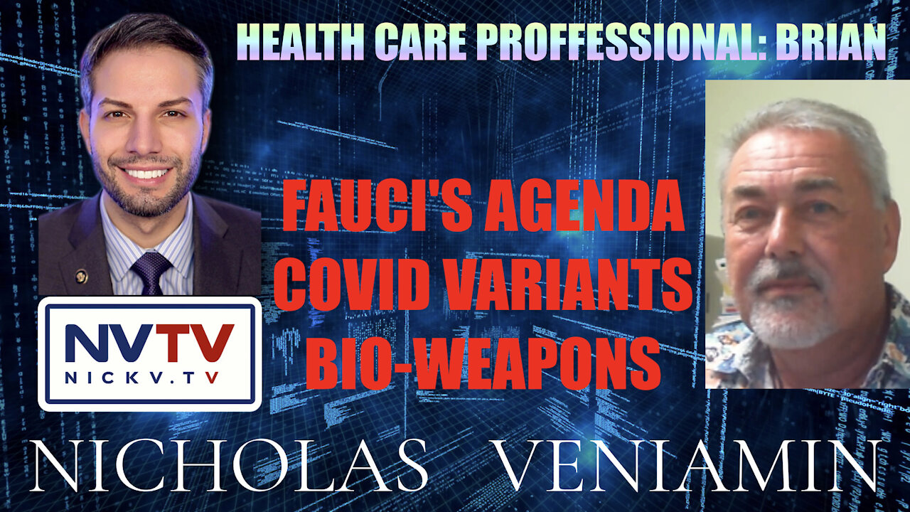 Health Professional Brian Discusses Fauci Agenda, Covid Variants & Bio-Weapon with Nicholas Veniamin