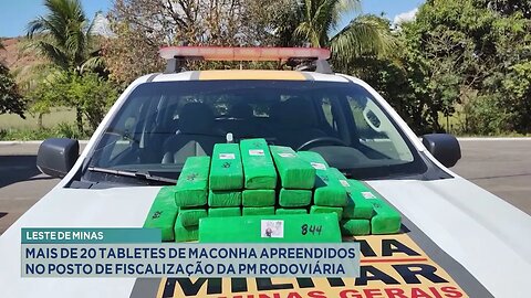 Leste de Minas: Mais de 20 Tabletes de Maconha Apreendidos no Posto de Fiscalização da PM Rodoviária