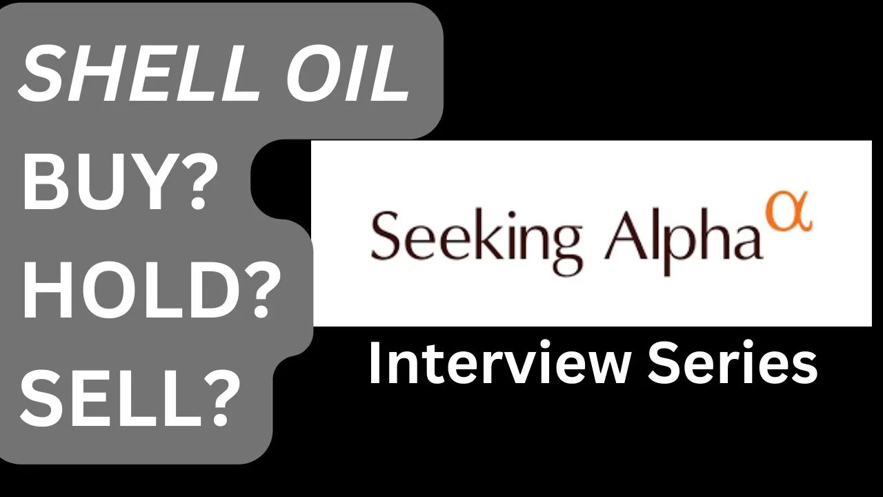 Is Shell Oil a Buy, Sell, or Hold? Seeking Alpha interview with Jordan Sauer