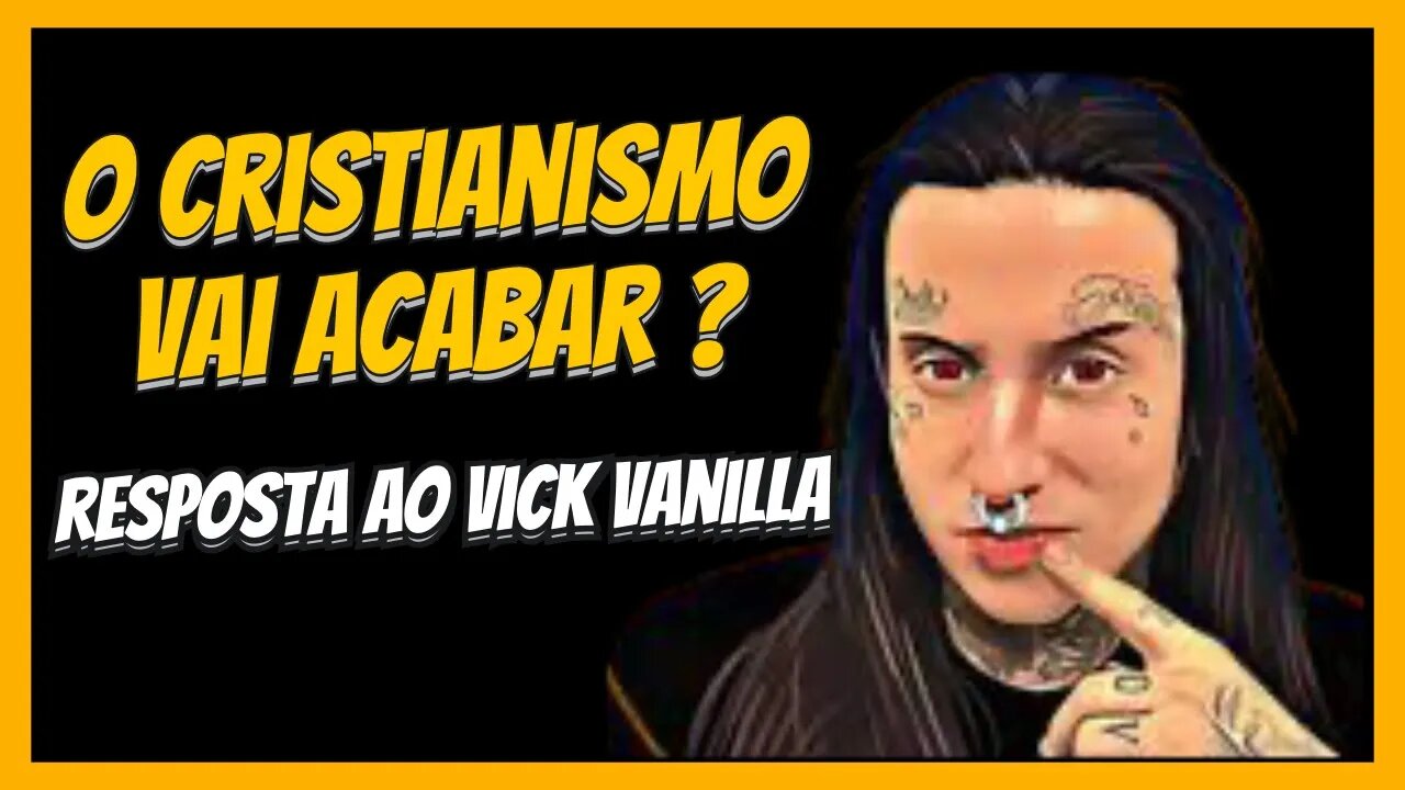 SATANISTA FALA QUE O CRISTIANISMO VAI ACABAR ! RESPOSTA AO VICK VANILLA