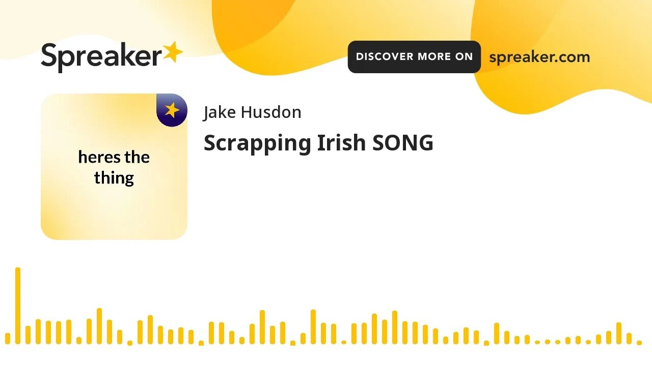 Scrapping Irish SONG (made with Spreaker)